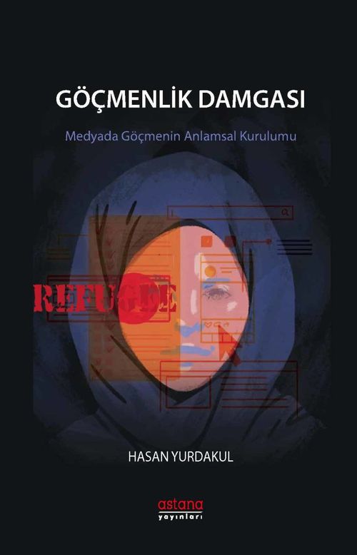 Göçmenlik Damgası & Medyada Göçmenin Anlamsal Kurulumu