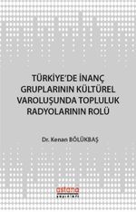 Türkiye'de İnanç Gruplarının Kültürel Varoluşunda Topluluk Radyolarının Rolü