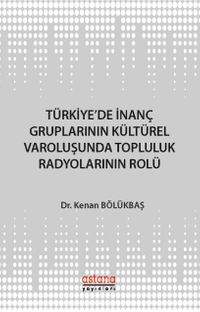 Türkiye'de İnanç Gruplarının Kültürel Varoluşunda Topluluk Radyolarının Rolü