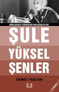 Bir Çığır Öyküsüdür  "Şule Yüksel Şenler"!..