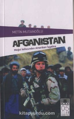 Afganistan & Moğol İstilasından Amerikan İşgaline