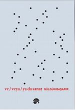 Ve / Veya / Ya Da Sanat
