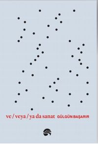 Ve / Veya / Ya Da Sanat