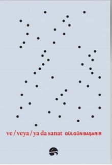Ve / Veya / Ya Da Sanat