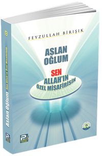 Aslan Oğlum & Sen Allah'ın Özel Misafirisin
