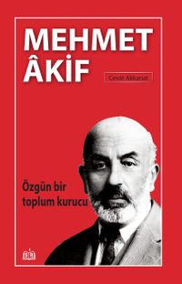 Özgün Bir Toplum Kurucu Mehmet Akif