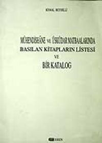Mühendishane ve Üsküdar Matbaalarında Basılan Kitapların Listesi ve Bir Katalog