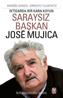 Saraysız Başkan Jose Mujica & İktidarda Bir Kara Koyun - Andres Danza