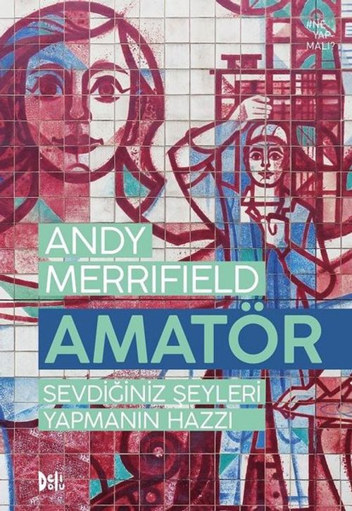 Amatör & Sevdiğiniz Şeyleri Yapmanın Hazzı