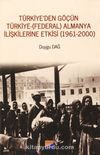 Türkiye’den Göçün Türkiye-(Federal) Almanya İlişkilerine Etkisi (1961-2000)