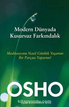 Modern Dünyada Kusursuz Farkındalık - Osho