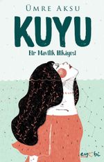 Kuyu & Bir Mavilik Hikayesi