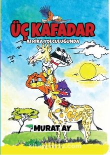 Üç Kafadar / Afrika Yolculuğunda - Murat Ay