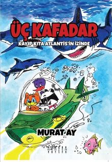 Üç Kafadar / Kayıp Kıta Atlantis’in İzinde - Murat Ay