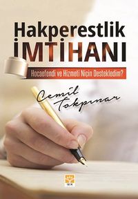 Hakperestlik İmtihanı & Hocaefendi ve Hizmeti Niçin Destekledim?