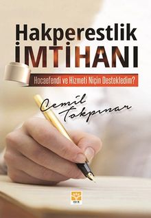 Hakperestlik İmtihanı & Hocaefendi ve Hizmeti Niçin Destekledim?