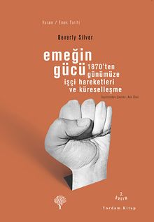Emeğin Gücü & 1870'ten Günümüze İşçi Hareketleri ve Küreselleşme