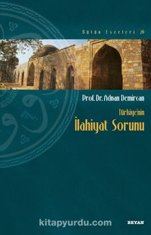 Türkiye’nin İlahiyat Sorunu - Prof. Dr. Adnan Demircan