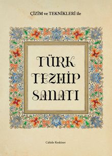 Çizim ve Teknikleriyle Türk Tezhip Sanatı