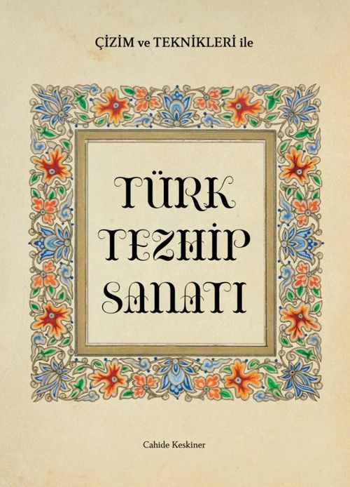 Çizim ve Teknikleriyle Türk Tezhip Sanatı