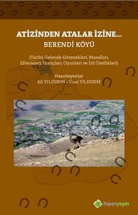 Atizinden Atalar İzine Berendi Köyü & Tarihi Gelenek Görenekleri Masalları Efsaneleri İnançları Oyunları ve Dil Özellikleri