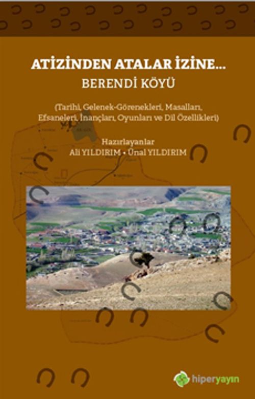 Atizinden Atalar İzine Berendi Köyü & Tarihi Gelenek Görenekleri Masalları Efsaneleri İnançları Oyunları ve Dil Özellikleri