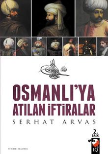 Osmanlıya Atılan İftiralar - Serhat Arvas