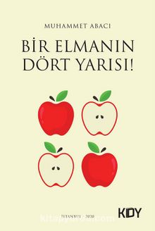 Bir Elmanın Dört Yarısı! - Muhammet Abacı
