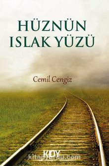 Hüznün Islak Yüzü - Cemil Cengiz
