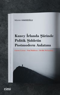 Kuzey İrlanda Şiirinde Politik Şiddetin Postmodern Anlatımı & Ciaran Carson - Paul Muldoon - Medbh McGuckian