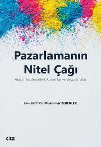 Pazarlamanın Nitel Çağı & Araştırma Desenleri, Kuramlar ve Uygulamalar