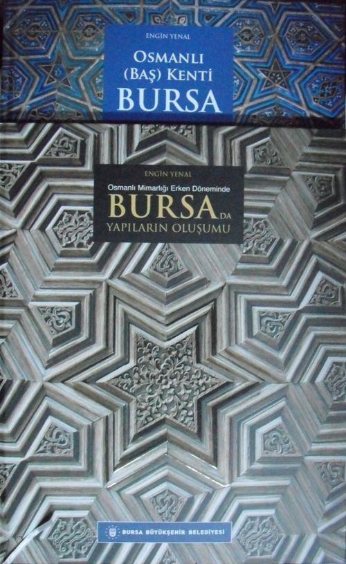 Osmanlı Mimarlığı Erken Döneminde Bursa'da Yapıların Oluşumu / Osmanlı (Baş) Kenti Bursa (2 Cilt) (1-X-15)