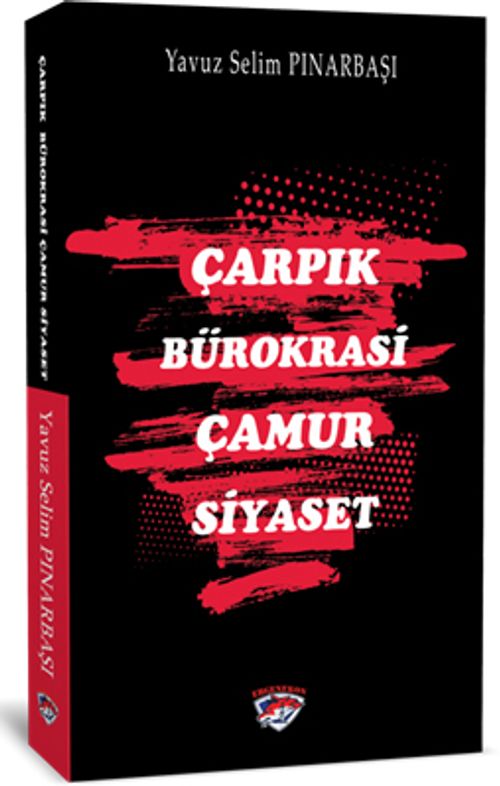 Çarpık Bürokrasi Çamur Siyaset