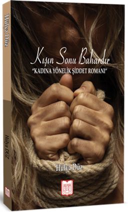 Kışın Sonu Bahardır & Kadına Yönelik Şiddet Romanı 