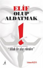 Elif Olup Aldatmak % Allah ile Alay Edenler