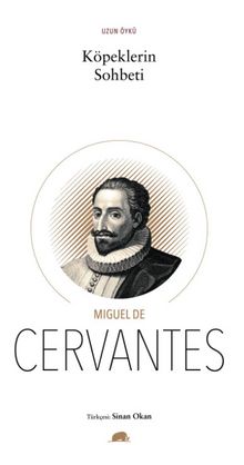 Köpeklerin Sohbeti - Miguel de Cervantes Saavedra