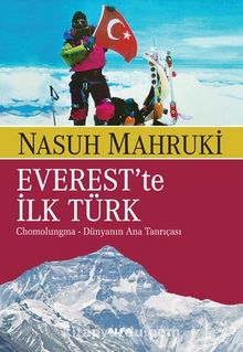 Everest’te İlk Türk Chomolugma & Dünyanın Ana Tanrıçası - Nasuh Mahruki