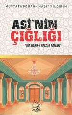 Asi'nin Çığlığı & Bir Habib-i Neccar Romanı