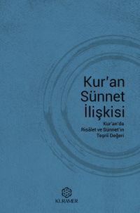 Kur'an Sünnet İlişkisi & Kur'anda Risalet ve Sünnet'in Teşrii Değeri