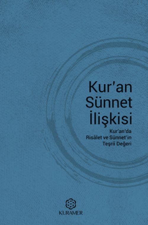 Kur'an Sünnet İlişkisi & Kur'anda Risalet ve Sünnet'in Teşrii Değeri