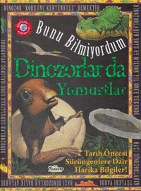 Bunu Bilmiyordum / Dinozorlar da Yumurtlar (Ciltli)