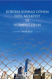 Korona Sonrası Dönem Özel Mülkiyet ve Hürriyet Devri - Vehbi Kara
