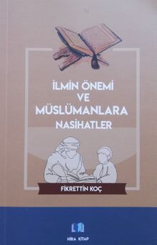 İlmin Önemi ve Müslümanlara Nasihatler