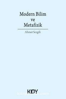 Modern Bilim ve Metafizik - Ahmet Sezgili