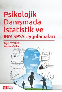 Psikolojik Danışmada İstatistik ve IBM SPSS Uygulamaları