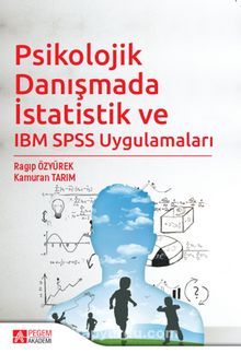 Psikolojik Danışmada İstatistik ve IBM SPSS Uygulamaları - Ragıp Özyürek