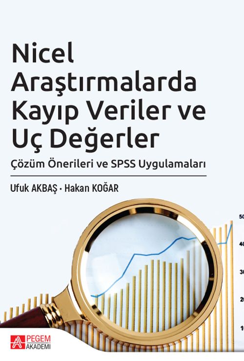 Nicel Araştırmalarda Kayıp Veriler ve Uç Değerler & Çözüm Önerileri ve SPSS Uygulamaları 