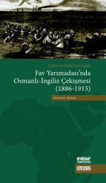 Fav Yarımadası'nda Osmanlı-İngiliz Çekişmesi (1886-1915) & Çatışma-Diplomasi-İşgal 