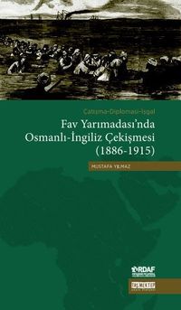 Fav Yarımadası’nda Osmanlı-İngiliz Çekişmesi (1886-1915) & Çatışma-Diplomasi-İşgal 