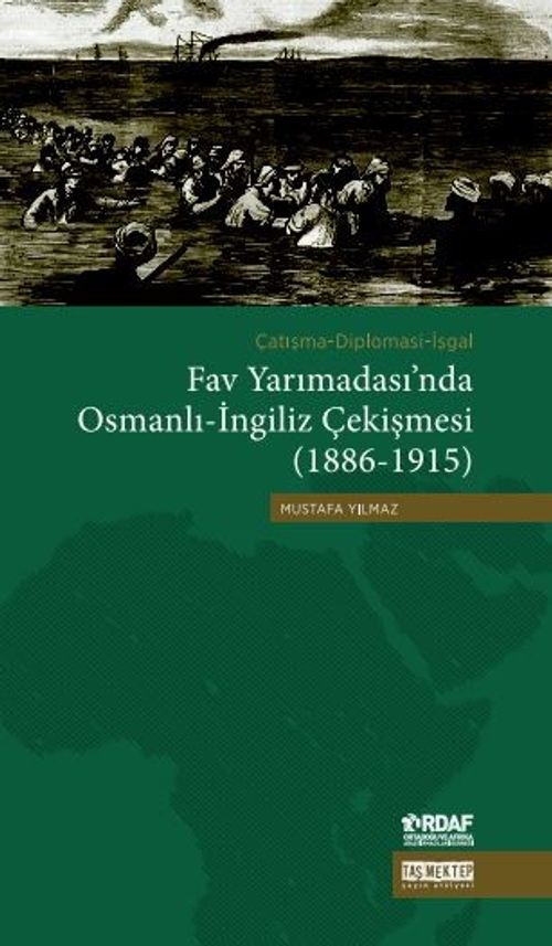 Fav Yarımadası'nda Osmanlı-İngiliz Çekişmesi (1886-1915) & Çatışma-Diplomasi-İşgal 